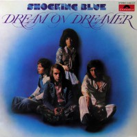 Shocking Blue - Dream On Dreamer, D
