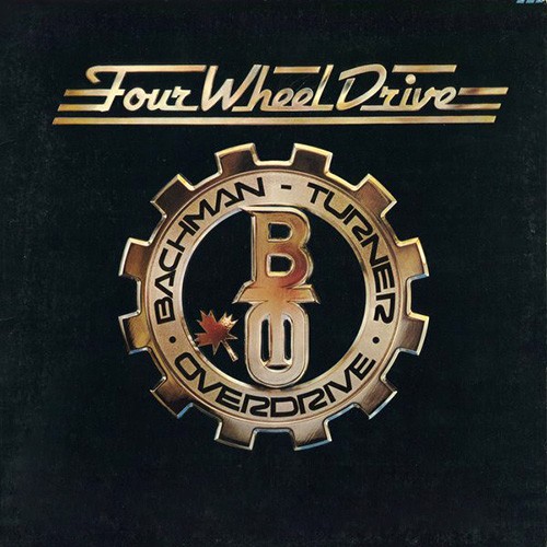 Bachman-Turner Overdrive - Four Wheel Drive, US