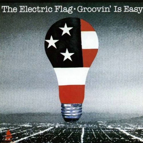 Electric Flag, The - Groovin' Is Easy, US