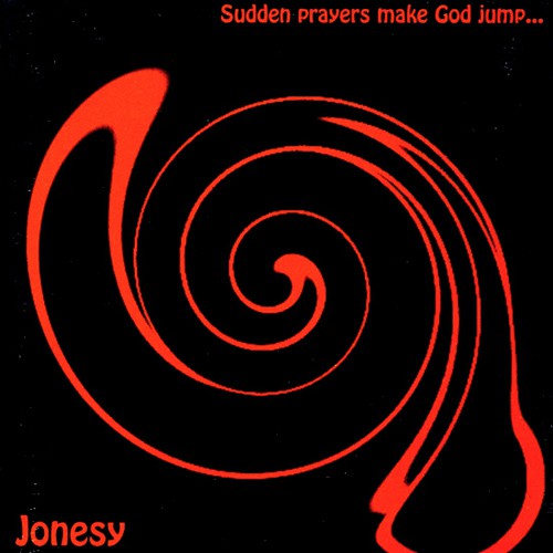 Jonesy - Sudden Prayers Make God Jump