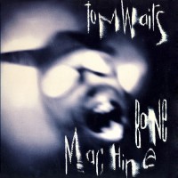 Waits, Tom - Bone Machine, D