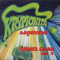 Daniel Grau - Kryptonita Liquida