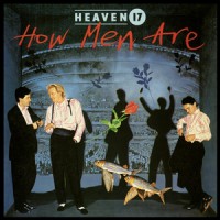 Heaven 17 - How Men Are (ins)