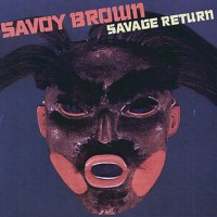 Savoy Brown - Savage Return