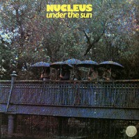 Nucleus - Under The Sun, UK