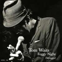 Waits, Tom - Foggy Night Unplugged, EU