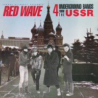Red Wave - 4 Underground Bands From The USSR, US