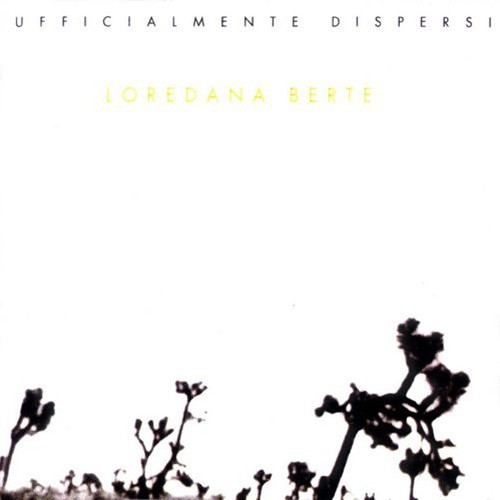 Berte, Loredana - Ufficialmente Dispersi, ITA