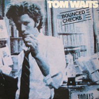 Waits, Tom - Bounced Checks, D
