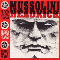 Mussolini Headkick - Blood On The Flag, BELG