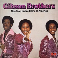Gibson Brothers - Non-Stop Dance / Come To America, CAN
