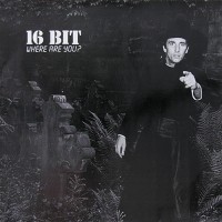 16 Bit - Where Are You?