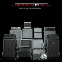 Petty, Tom And The Heartbreakers - Kiss My Amps Live, Vol.2, US