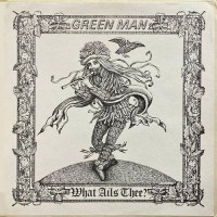 Green Man - What Ails Thee, UK (Or)