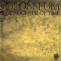 Colosseum - Daughter Of Time, UK