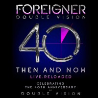 Foreigner - Double Vision Then And Now Live. Reloaded