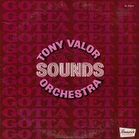 Tony Valor Sounds Orchestra - Gotta Get It, US (Promo)