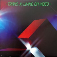 Trans X - Living On Video, US