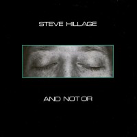 Hillage, Steve - And Not Or, UK