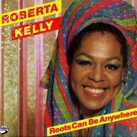 Kelly, Roberta - Roots Can Be Anywhere, D