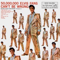 Presley Elvis - 50,000,000 Elvis Fans Can'T Be Wrong