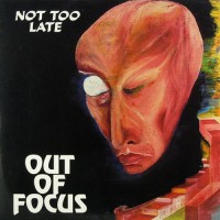 Out Of Focus - Not Too Late, D