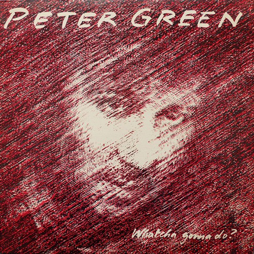 Peter Green - Whatcha Gonna Do?, UK