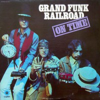 Grand Funk Railroad - On Time, US (Re)