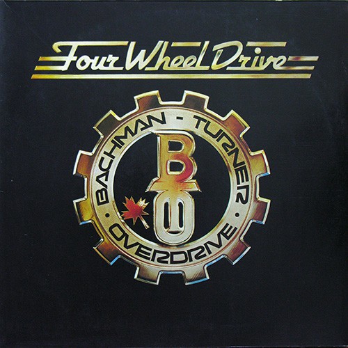 Bachman-Turner Overdrive - Four Wheel Drive, NL