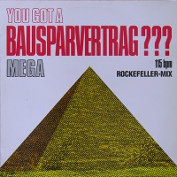 Mega - You Got A Bausparvertrag???