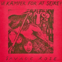 Savage Rose, The - Vi Kaemper For At Sejre, DEN