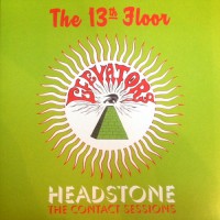 13th Floor Elevators - Headstone / The Contact Sessions