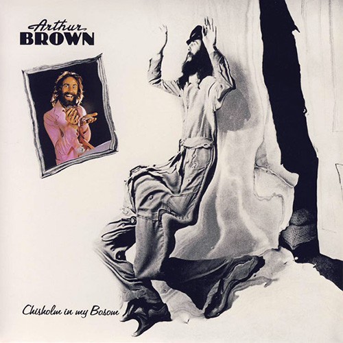 Arthur Brown - Chisholm In My Bosom, UK