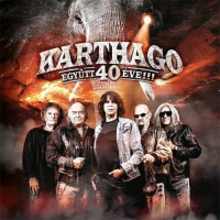 Karthago (HUN) - Egyutt 40 eve!!!