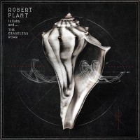 Plant, Robert - Lullaby And... The Ceaseless Roar