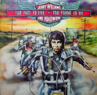 WILLIAMS, JERRY - Too Fast To Live, Too Young To Die