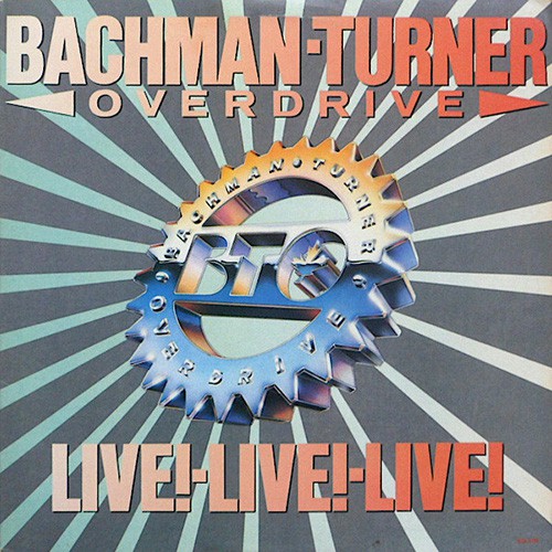 Bachman-Turner Overdrive - Live! Live! Live!, US