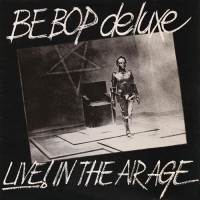 Be Bop Deluxe - Live! In The Air Age, UK