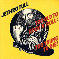 Jethro Tull - Too Old To Rock 'N' Roll Too Young To Die!, D