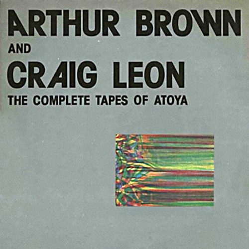 Arthur Brown - The Complete Tapes Of Atoya, NL