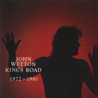 Wetton John - King's Road 1972-1980