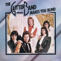 Glitter Band, The - Makes You Blind, US